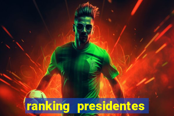 ranking presidentes do brasil